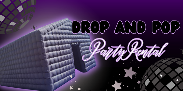 DROP AND POP PARTY RENTAL